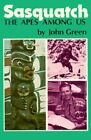 Sasquatch the Apes Among Us, Paperback by Green, John Willison, Brand New, Fr...