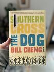 Southern Cross the Dog a Novel by Bill Cheng Hardcover Dust Jacket