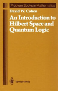 An Introduction to Hilbert Space and Quantum Logic Hardcover D. W