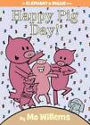 Happy Pig Day! (An Elephant and Piggie Book) - Hardcover By Willems, Mo - GOOD