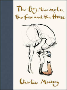 The Boy, the Mole, the Fox, and the Horse - Hardcover By Mackesy, Charlie - GOOD