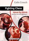 Fighting Chess: Move by Move - Paperback By Crouch, Colin - GOOD