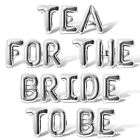 TEA FOR THE BRIDE TO BE Letter Balloon - Bachelorette Bridal Party Decorations