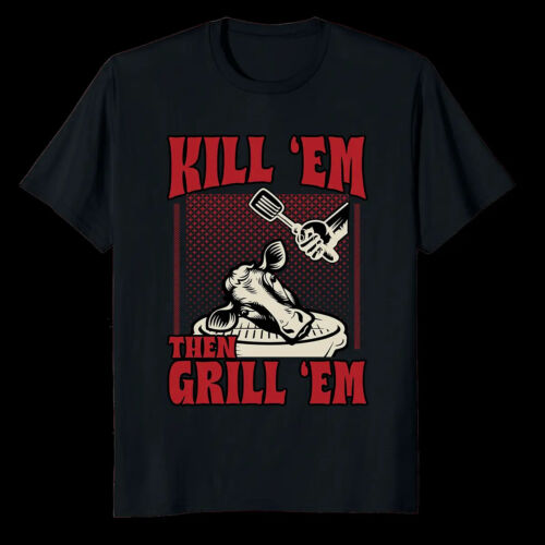 HOT! Kill 'Em Then Grill 'Em Funny Beef Bbq Master Grill Grilling T-Shirt S-5XL