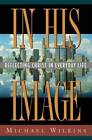 In His Image: Reflecting Christ in Everyday Life (Secrets) - Paperback - GOOD