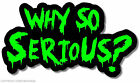 Why So Serious #2 Sticker Decal Joker Evil Body Window Green 7.5