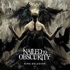 NAILED TO OBSCURITY - KING DELUSION   CD NEW!