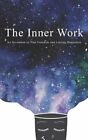 The Inner Work: An Invitation to True Freedom and Lasting Happiness by Cottrell