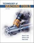 Technology of Machine Tools by Krar, Steve; Gill, Arthur; Smid, Peter