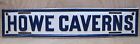 HOWE CAVERNS Old License Plate Topper Advertising Sign Embossed Tin Metal NY