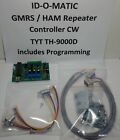 HAM or GMRS repeater ID-O-MATIC w/ your TYT TH-9000D Radios CW programmed