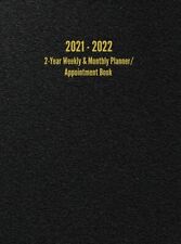 2021 - 2022 2-Year Weekly & Monthly Planner/Appointment Book: 24-Month Plan...