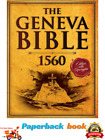 The Geneva Bible 1560 Edition with Apocrypha: The Bible in English Complete From