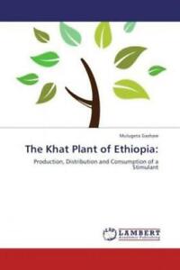 The Khat Plant of Ethiopia: Production, Distribution and Consumption of a S 1662
