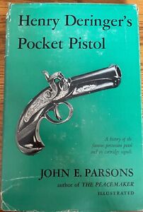 Henry Derringer’s Pocket Pistol.  A History of the famous percussion pistol &