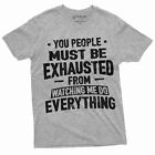 Funny Saying T-shirt You people must be exhausted Shirt Sarcastic Gift Tee