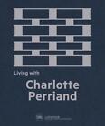 Living with Charlotte Perriand: The Art of Living by Fran?ois Laffanour (English