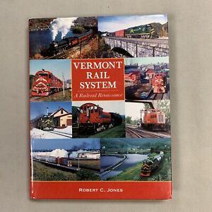 Vermont Rail System A Railroad Renaissance by Robert C. Jones SIGNED