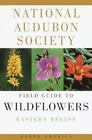 National Audubon Society Field Guide to North American Wildflowers (Eastern...
