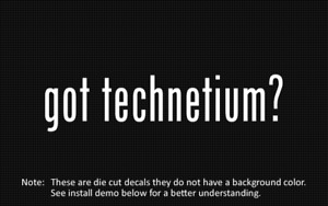 (2x) got technetium? Sticker Die Cut Decal vinyl