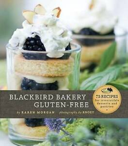 Blackbird Bakery Gluten-Free: 75 Recipes for Irresistible Gluten-Free Des - GOOD