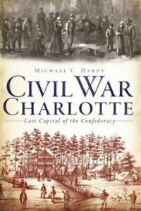 Civil War Charlotte, North Carolina, Civil War Series, Paperback