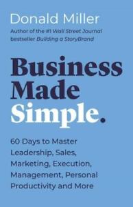 Business Made Simple: 60 Days to Master Leadership, Sales, Marketing, Execution,