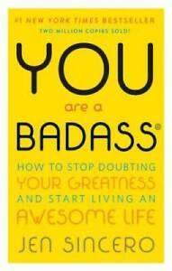 You Are a Badass: How to Stop Doubting Your Greatness and Start Living an - GOOD