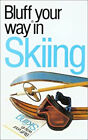 The Bluffer's Guide to Skiing : Bluff Your Way in Skiing Paperbac