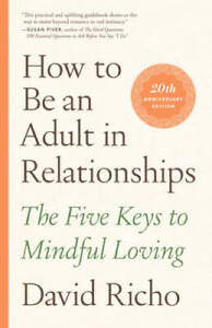 How to Be an Adult in Relationships: The Five Keys to Mindful Loving - GOOD