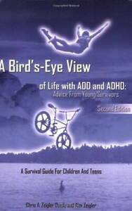 A Bird's-Eye View of Life with ADD and ADHD: Advice from young survivors - GOOD