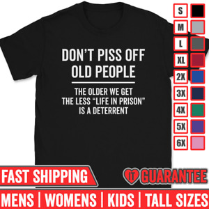 Don't Piss Off Old People T-Shirt Tee Funny Grandpa Grandma Gift Sarcastic Humor