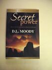 Secret Power Infuse your life with strength and authority of th... by D.L. Moody