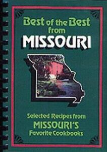 Best of the Best from Missouri Cookbook: Selected Recipes from Missouri's...
