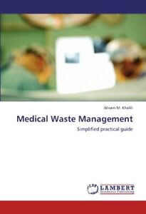 MEDICAL WASTE MANAGEMENT: SIMPLIFIED PRACTICAL GUIDE By M. Wisam Khalili **NEW**
