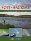 Fly-Fishing Soft-Hackles: Nymphs, Emergers, and Dry Flies by Allen McGee (Englis