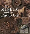 The Museum and the Factory: The V&A, Elkington and the Electrical Revolution by