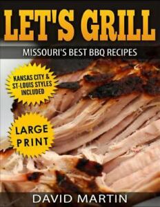 Let's Grill Missouri's Best BBQ Recipes ***Large Print Edition***: Includes Ka..