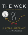 The Wok : Recipes and Techniques Hardcover J. Kenji López-Alt
