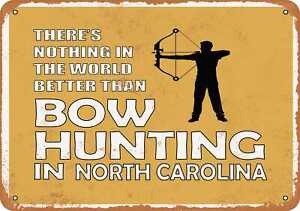 Metal Sign - North Carolina Bow Hunting is the Best in the World -- Vintage Look