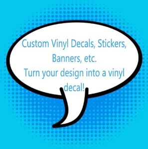~*~ CUSTOM ORDER Vinyl Decals Stickers Turn your design into a vinyl decal SIGNS