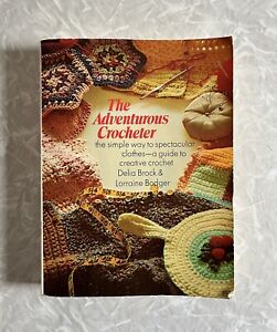 The Adventurous Crocheter by Lorraine Bodger & Delia Brock Paperback 1st Edition