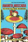 Amanita muscaria: The Ritualistic Magic Mushrooms by Lily Jo White Paperback Boo