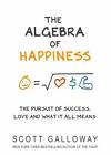 The Algebra of Happiness: Notes on the Pursuit By Scott Galloway NEW Hardcover