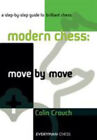 Modern Chess - Move by Move : A Step-by-Step Guide to Brilliant C