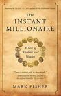 The Instant Millionaire: A Tale of Wisdom and Wealth Fisher, Mark