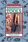 ESSENTIAL TOOLS: EQUIPMENT AND SUPPLIES FOR HOME GARDENERS By Karan Davis Cutler