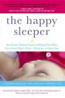 The Happy Sleeper: The Science-Backed Guide to Helping Your Baby Get a Go - GOOD