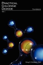 Practical Chlorine Dioxide: Volume I - Foundations
