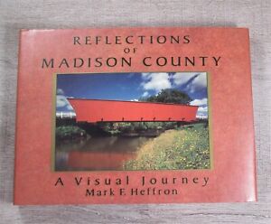 Reflections of Madison County (Covered Bridges) Heffron 1994 Hardback